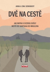 Dvě na cestě-Jak matka s dcerou došly místo do Santiaga do Mikulova