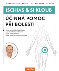 Ischias & SI kloub - Účinná pomoc při bolesti -  Brachtová Petra , Liebscher-Bracht Roland 