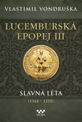 Lucemburská epopej III - Slavná léta (1348-1355) - Vondruška Vlastimil