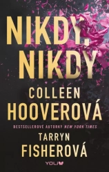 Nikdy, nikdy - Colleen Hooverová a Tarryn Fisherová 