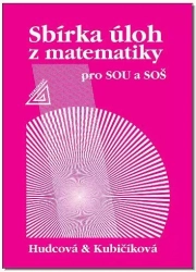 Sbírka úloh z matematiky pro SOU a SOŠ -  Hudcová Milada , Kubičíková L. 